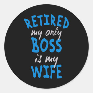 Pegatina Redonda Retirado mi único jefe es mi esposa