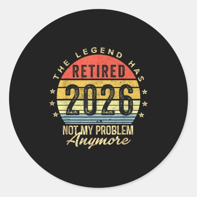 Pegatina Redonda Retired 2026 Not My Problem Anymore Retirement Men (Anverso)