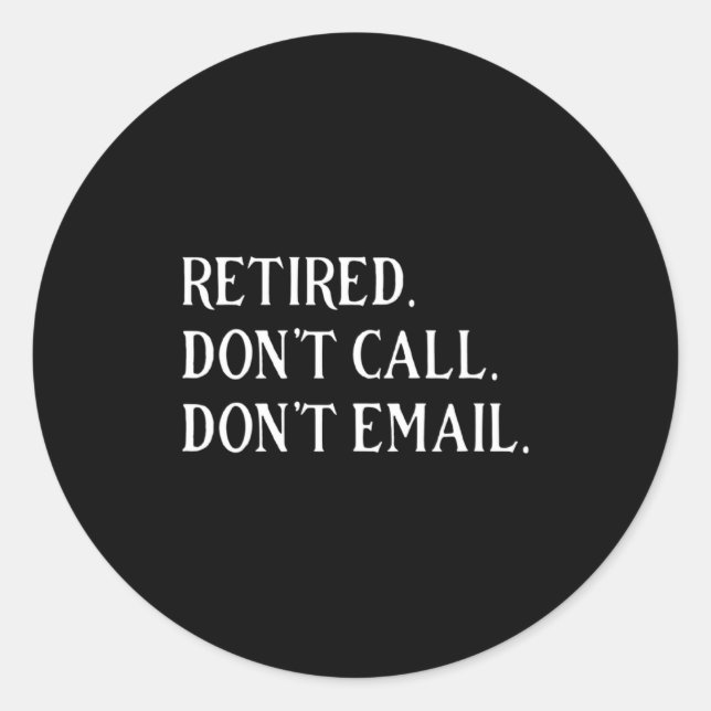 Pegatina Redonda Retired Dont Call Dont Email Retirement  (Anverso)