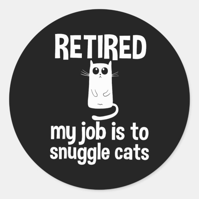 Pegatina Redonda Retired My Job Is To Snuggle Cats Funny Retirement (Anverso)