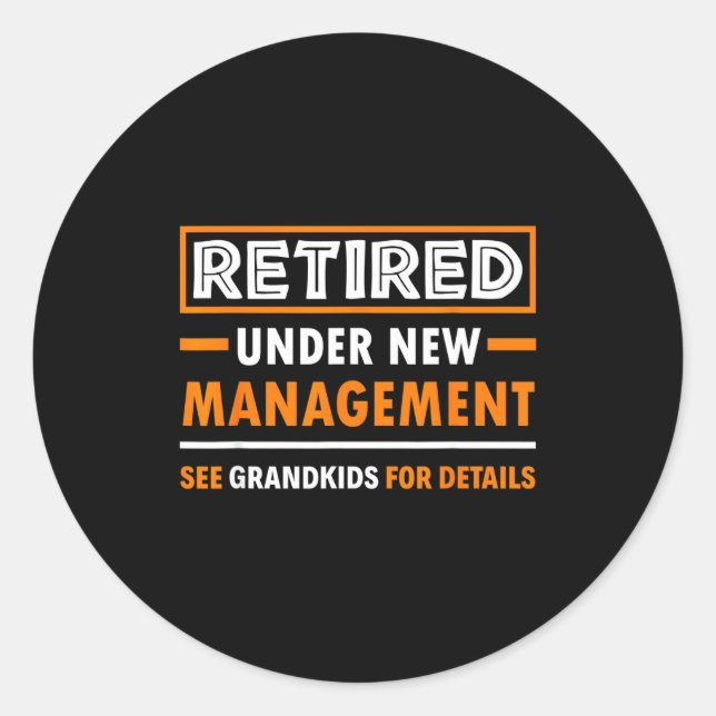 Pegatina Redonda Retired Under New Management Grandkids Funny Retir (Anverso)