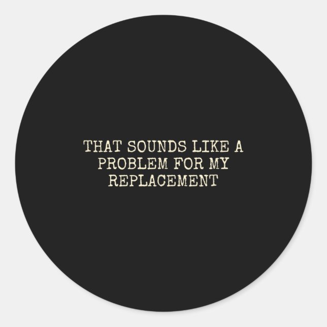 Pegatina Redonda Retirement Party Not My Problem Retiree Replacemen (Anverso)