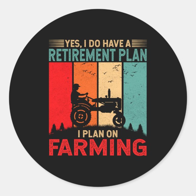 Pegatina Redonda Retirement Plan I Plan On Farming Funny Farmer  (Anverso)