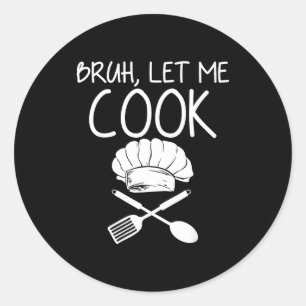 Pegatina Redonda Retro Bruh Déjame Cocinar Meme Divertido Déjalo Co