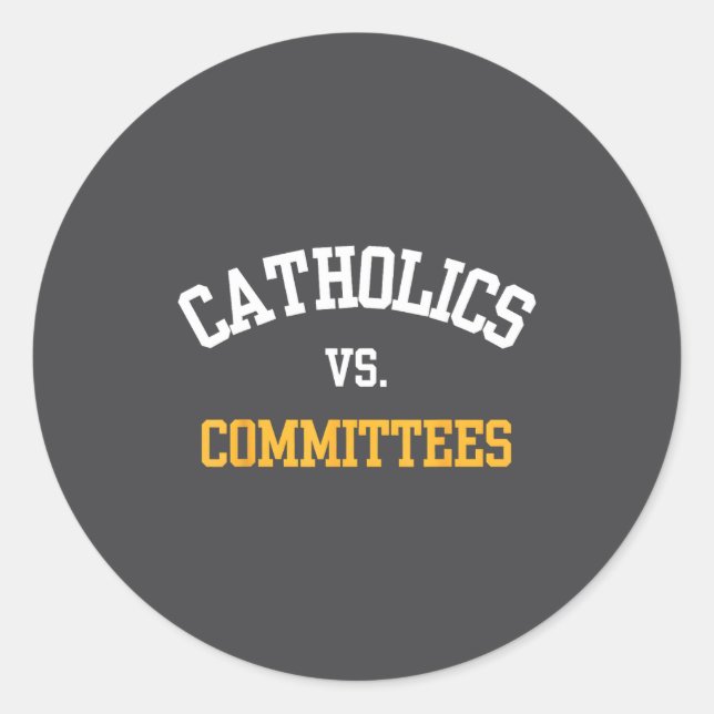 Pegatina Redonda Retro Funny Trendy Quote Catholics Vs Committees  (Anverso)