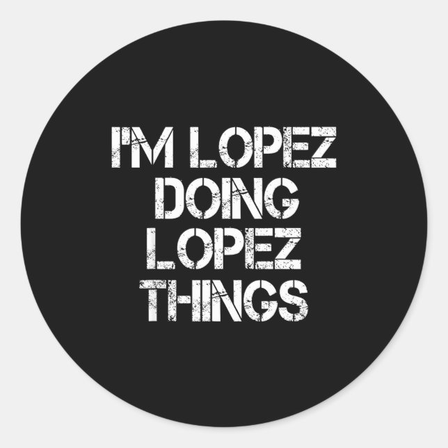 Pegatina Redonda Retro Im Lopez Doing Lopez Things Quote Funny  (Anverso)