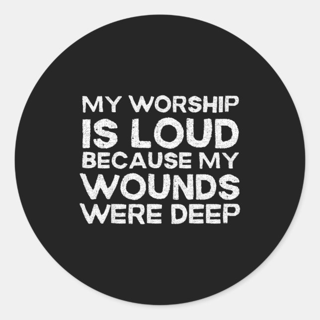 Pegatina Redonda Retro My Worship Is Loud Because My Wounds Were De (Anverso)
