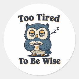 Pegatina Redonda Retro Owl Too Tired Vinyl Sticker