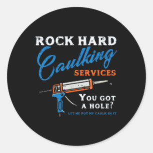 Pegatina Redonda Rock Hard Caulking Services Divertido Saying Adult