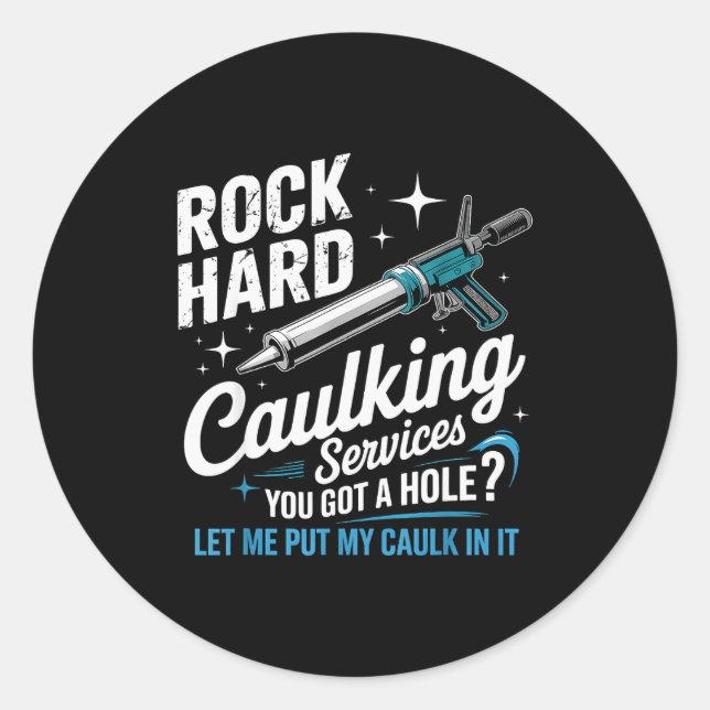 Pegatina Redonda Rock Hard Caulking Services Funny Adult Humor  (Anverso)