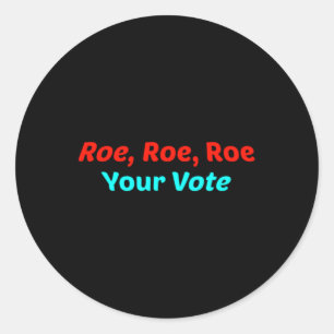 Pegatina Redonda Roe Roe Roe Tu Voto