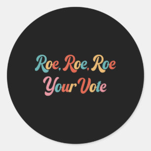 Pegatina Redonda roe roe roe tu voto 75