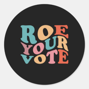 PEGATINA REDONDA ROE ROE ROE TU VOTO 77