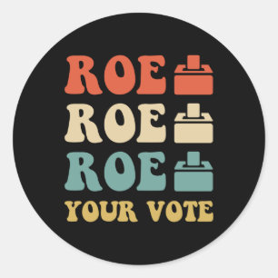 PEGATINA REDONDA ROE ROE ROE TU VOTO 886