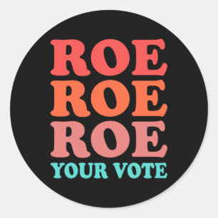 Pegatina Redonda Roe your vote Pro Choice