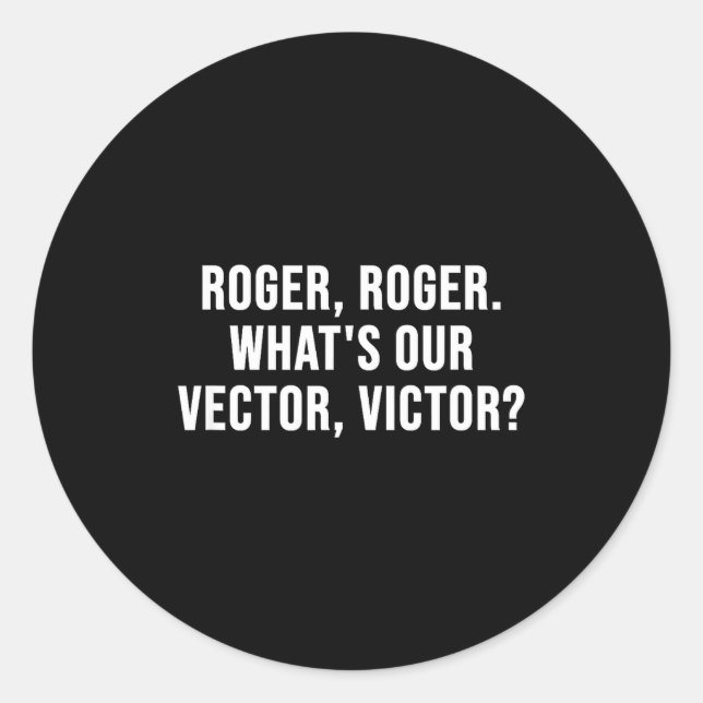 Pegatina Redonda Roger, Roger. What's Our Vector, Victor_  (Anverso)