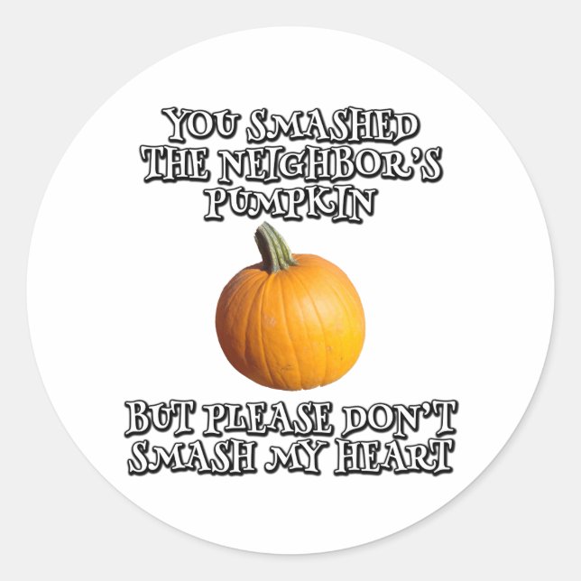 Pegatina Redonda Rompiste la calabaza del vecino (Anverso)