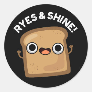 Pegatina Redonda Ryes Y Shine Funny Bread Pun Dark BG