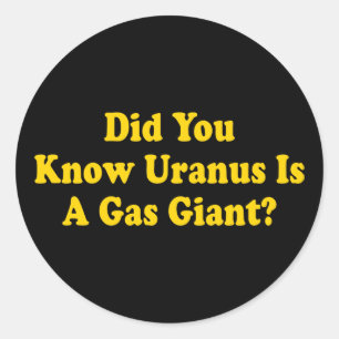 Pegatina Redonda ¿Sabías que Urano es un gigante gaseoso? - Humor d