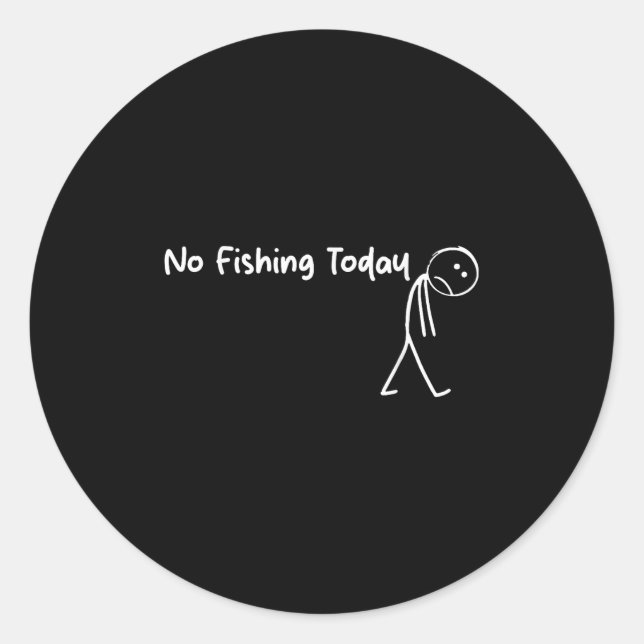 Pegatina Redonda Sad Stick Figure Fishing Lover No Fishing Today Fa (Anverso)