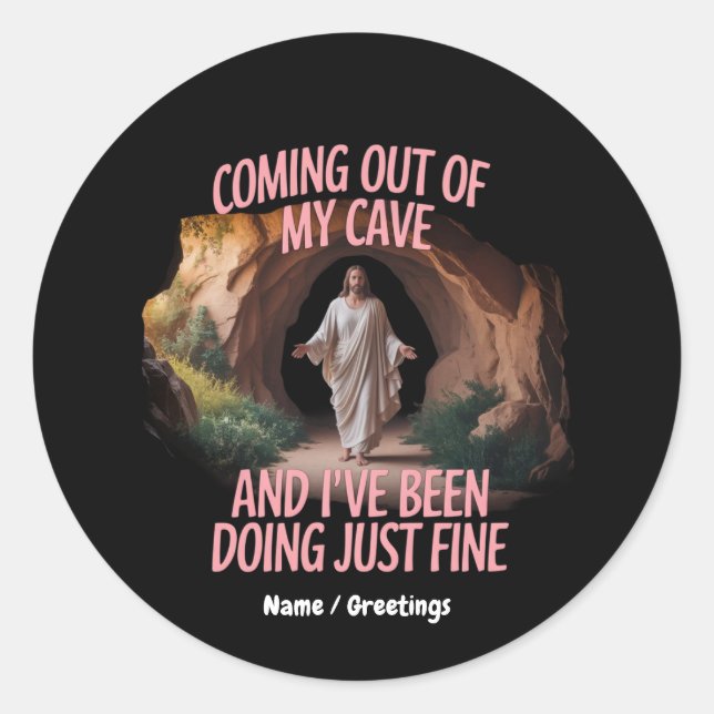 Pegatina Redonda Salir de mi cueva y lo he estado haciendo. (Anverso)