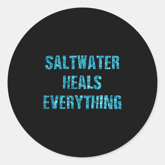 Pegatina Redonda Saltwater Heals Everything Motivational Quotes  (Anverso)
