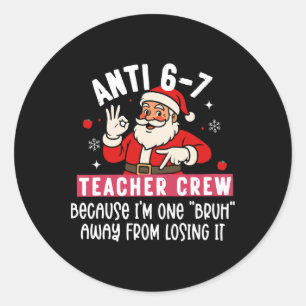 Pegatina Redonda Santa Anti 6 7 Crew de maestros No 67 Meme Navidad