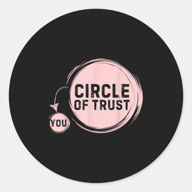 Pegatina Redonda Sarcasm Circle Of Trust Funny  (Anverso)