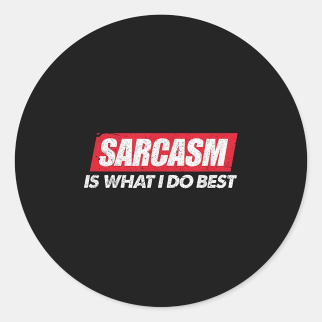 Pegatina Redonda Sarcasm Is What I Do Bes I Funny Sarcastic Nerdy G (Anverso)