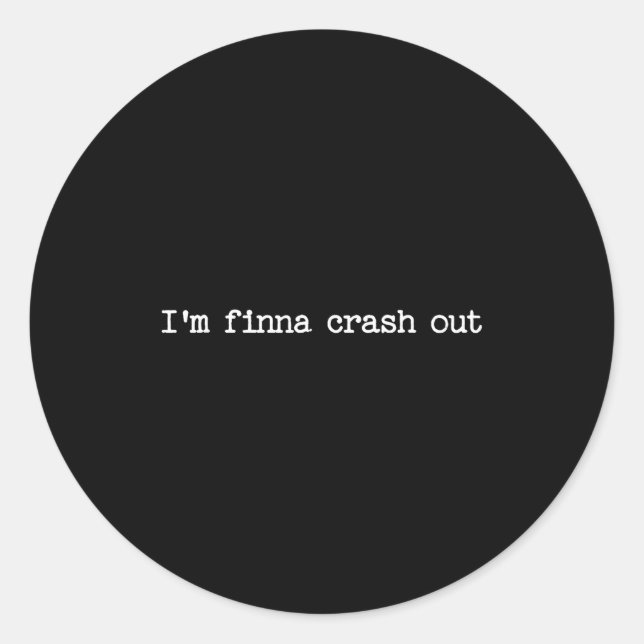 Pegatina Redonda Sarcastic Quote Work Saying Snarky Gift I'm Finna  (Anverso)