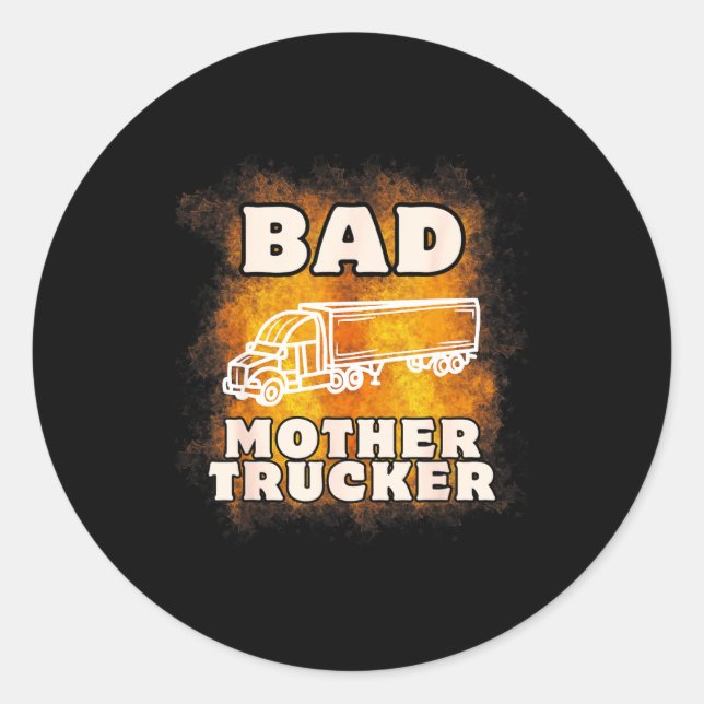 Pegatina Redonda Sarcastic Trucking Humor Quote For Bad Mother Truc (Anverso)