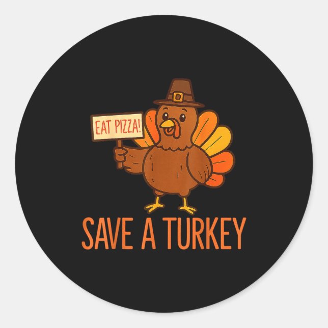 Pegatina Redonda Save A Turkey Eat Zza Funny Thanksgiving Men Women (Anverso)