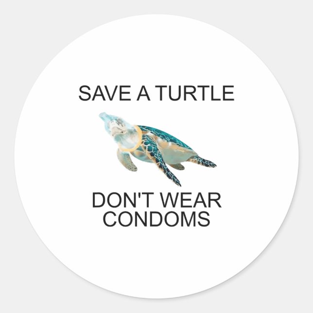 Pegatina Redonda Save A Turtle Don’t Wear Condoms Funny  (Anverso)