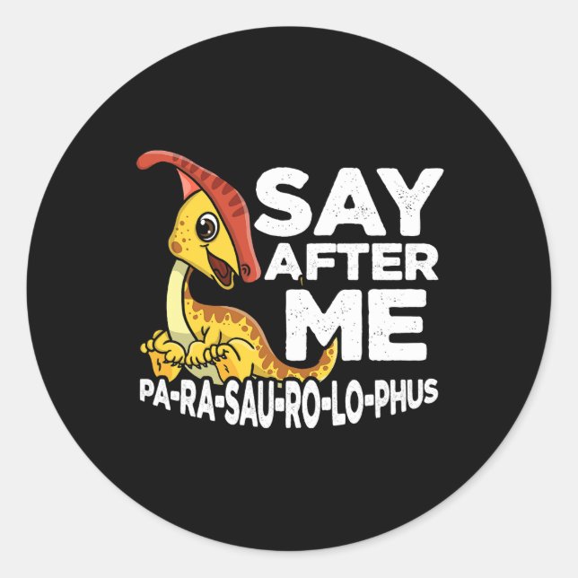 Pegatina Redonda Say After Me Parasaurolophus Cute Dinosaur Saurian (Anverso)