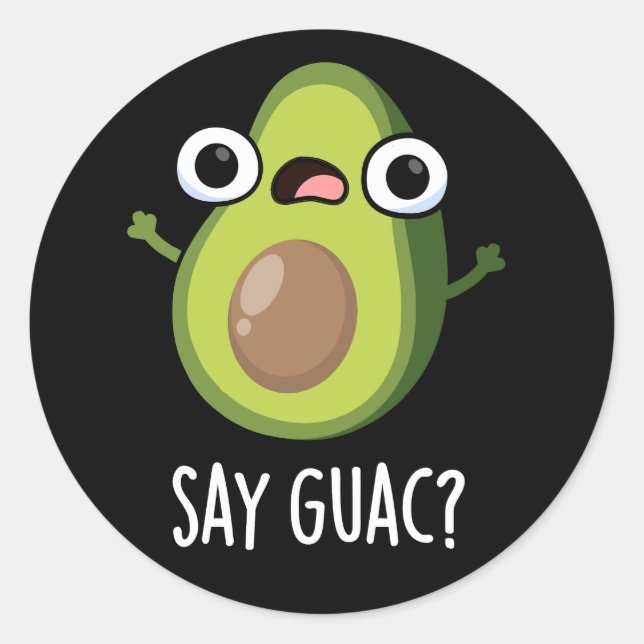 Pegatina Redonda Say Guac Funny Aguacate Pun Dark BG (Anverso)