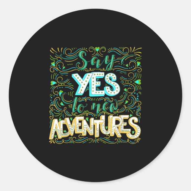 Pegatina Redonda Say Yes To New Adventures Insrational Motivational (Anverso)