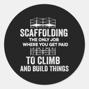Pegatina Redonda Scaffolding Sólo Trabajo Que Recibes Para Escalar