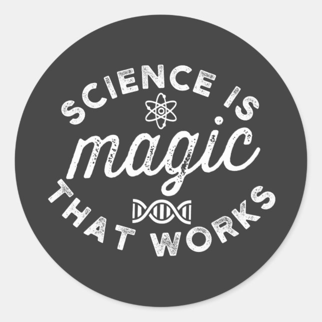 PEGATINA REDONDA SCIENCE IS MAGIC THAT WORKS (Anverso)