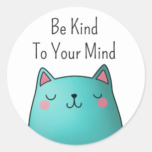 Pegatina Redonda Sé Amable Con Tu Mente Gato