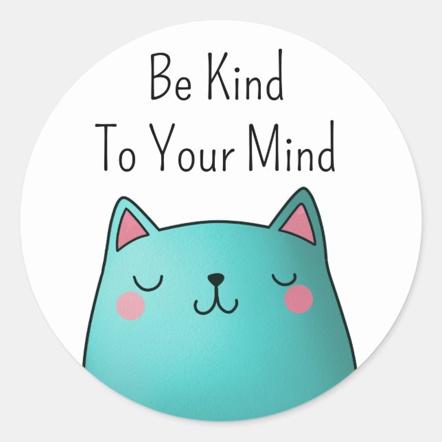 Pegatina Redonda Sé Amable Con Tu Mente Gato (Anverso)