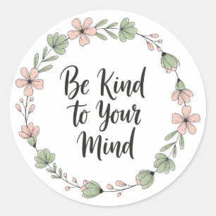 Pegatina Redonda Sé Amable con Tu Mente – Salud Mental Floral Paste