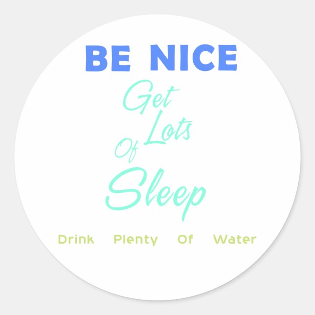 Pegatina Redonda Sé amable, duerme mucho, bebe mucha agua (Anverso)