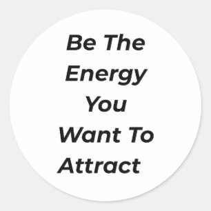 Pegatina Redonda Sé La Energía Que Quieres Atraer Camiseta Motivaci