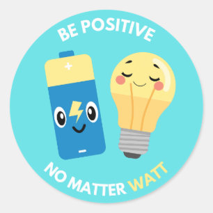 Pegatina Redonda Sé Positivo, Sin Importar el Vatio