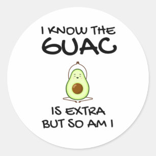 Pegatina Redonda Sé Que El Guac Es Extra Pero También Lo Soy