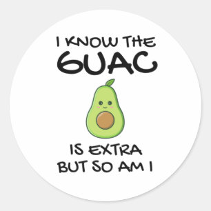 Pegatina Redonda Sé Que El Guac Es Extra Pero También Lo Soy