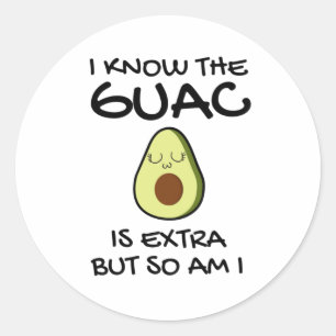 Pegatina Redonda Sé Que El Guac Es Extra Pero También Lo Soy