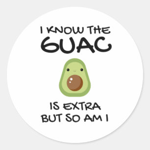 Pegatina Redonda Sé Que El Guac Es Extra Pero También Lo Soy