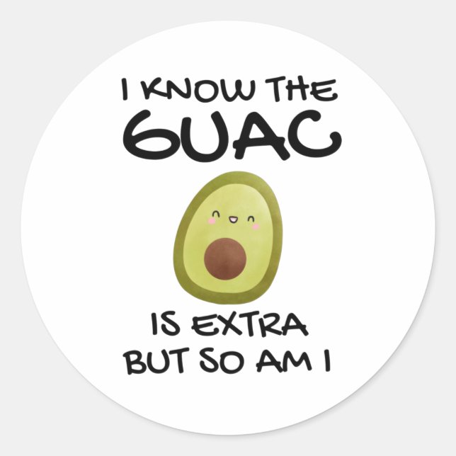 Pegatina Redonda Sé Que El Guac Es Extra Pero También Lo Soy (Anverso)