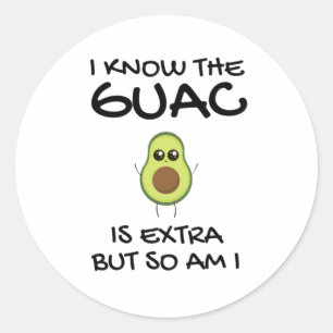 Pegatina Redonda Sé Que El Guac Es Extra Pero También Lo Soy
